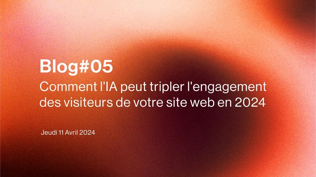 Comment l'IA peut tripler l'engagement des visiteurs de votre site web en 2024